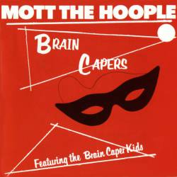Mott The Hoople : Brain Capers